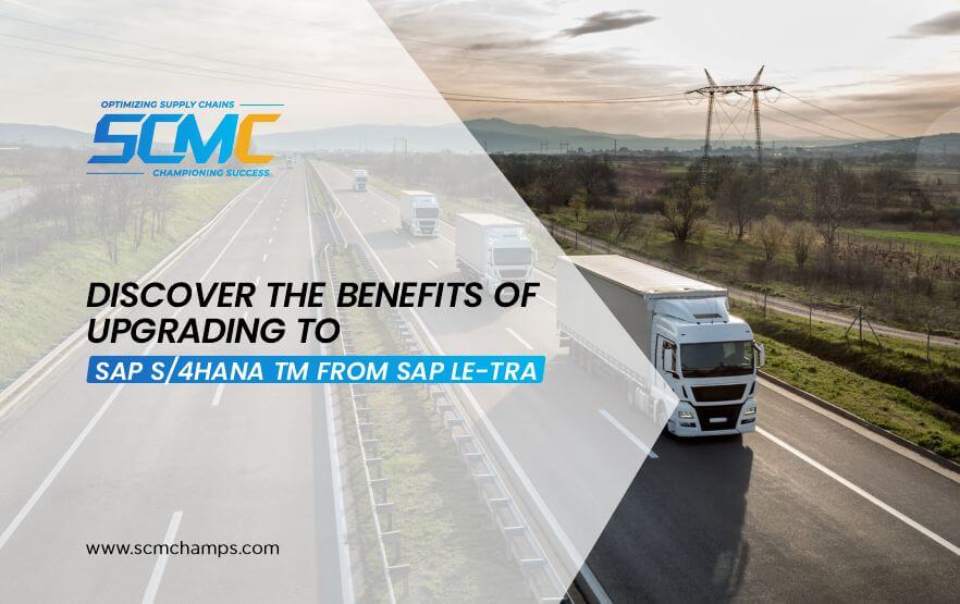 Benefits of Upgrading to SAP S4HANA TM from SAP LE-TRA