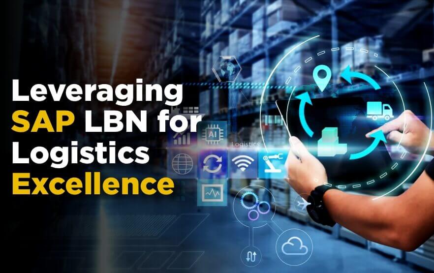How Companies Are Leveraging SAP LBN for Logistics...