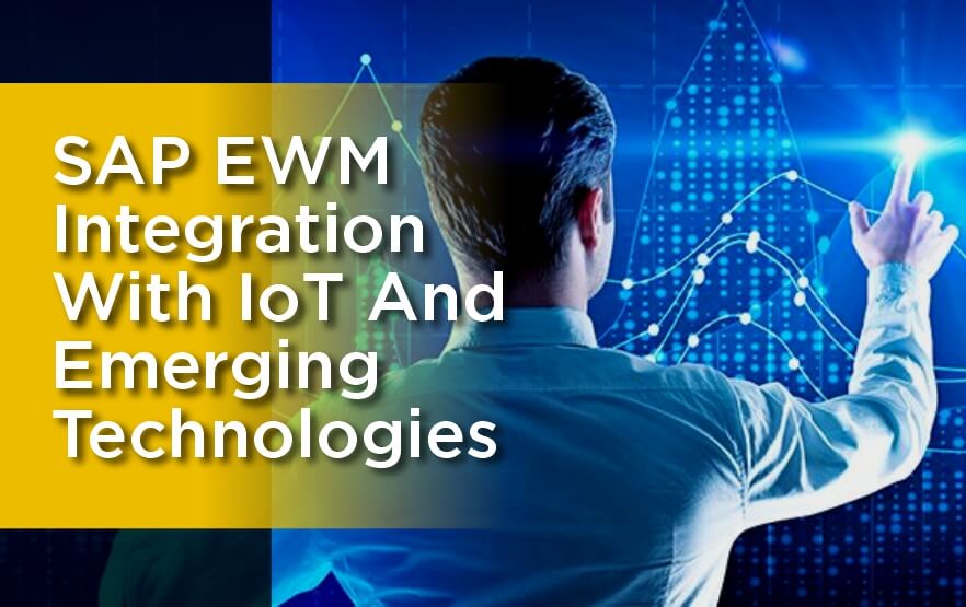 SAP EWM Integration with IoT and Emerging Technolo...