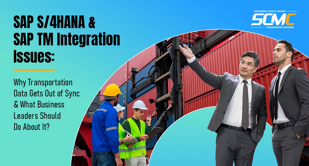 S/4HANA–SAP TM Integration Issues: Why Good Transp...