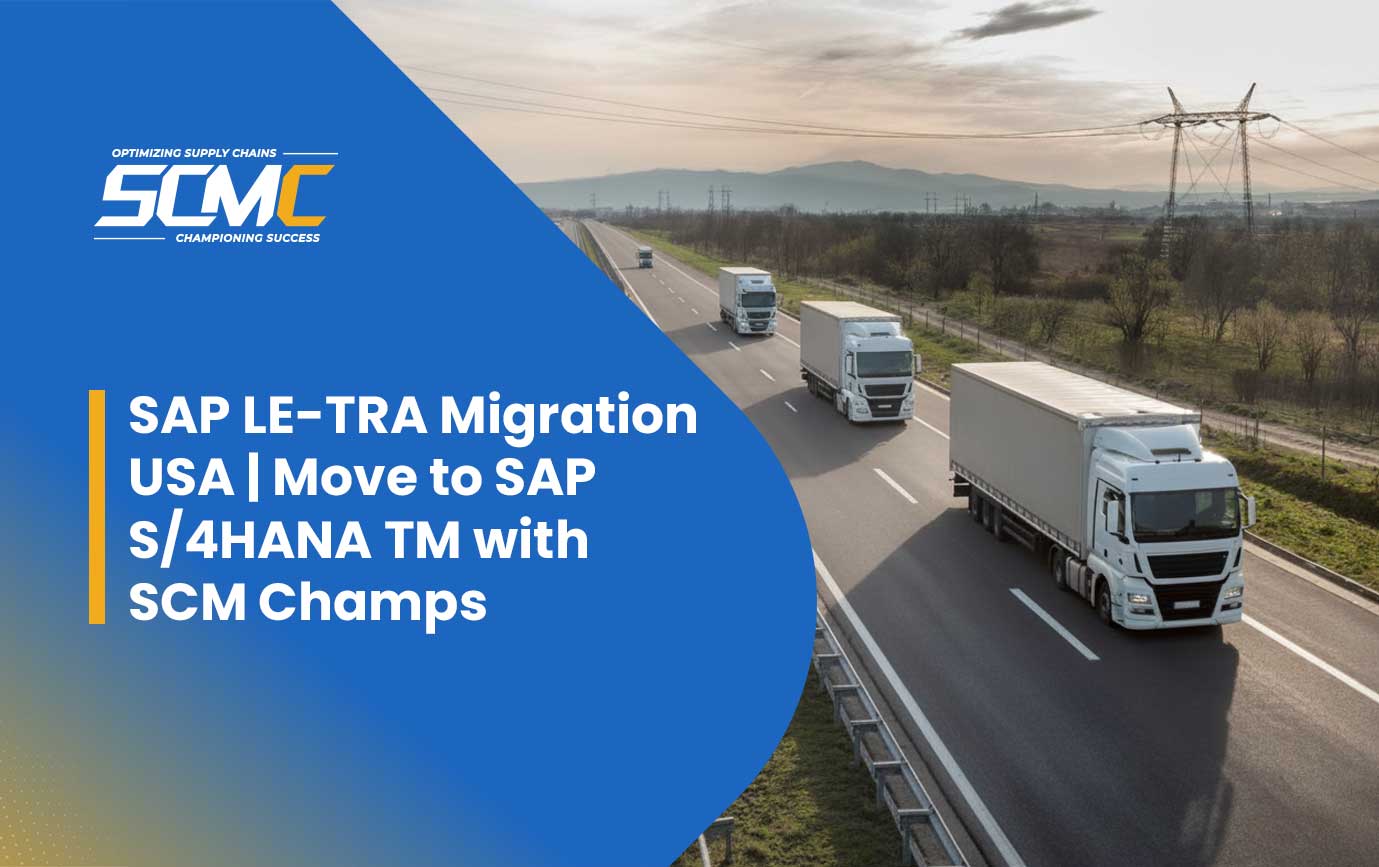 Worried About Your LE-TRA Migration? SCM Champs Helps You Plan What and How