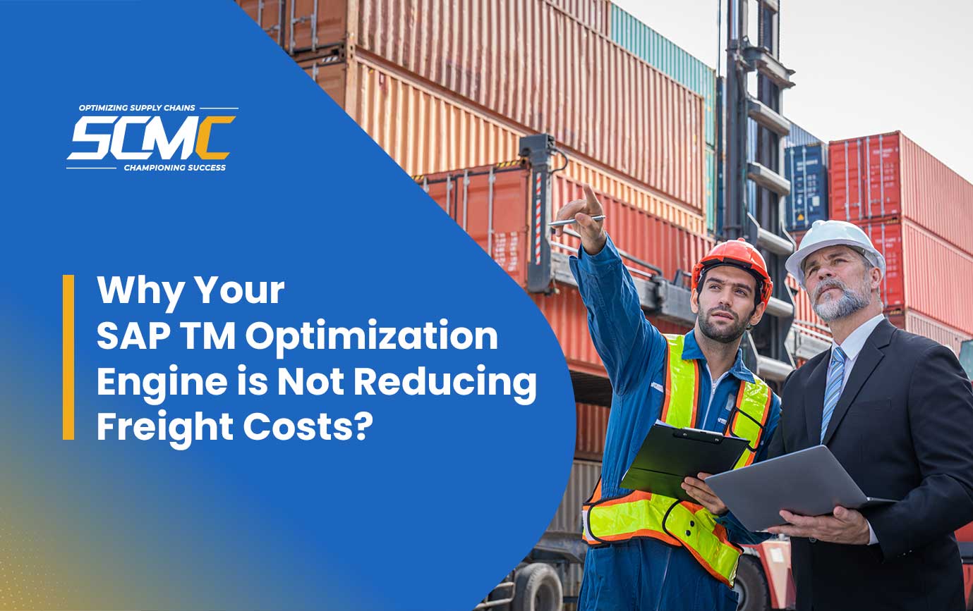 Why Your SAP TM Optimization Engine Is Not Reducing Freight Costs