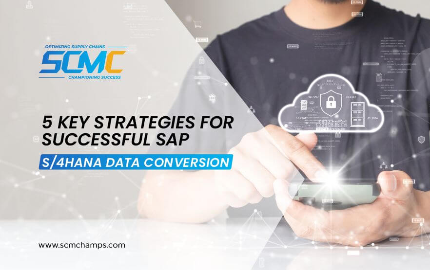 5 Proven Strategies for Successful SAP S/4HANA Data Conversion
