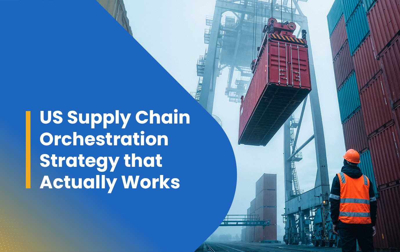 Supply Chain Orchestration : Strategic Guide That Actually Works for U.S. Leaders